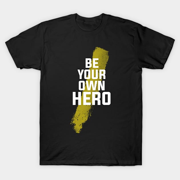 Be your own hero T-Shirt by igzine